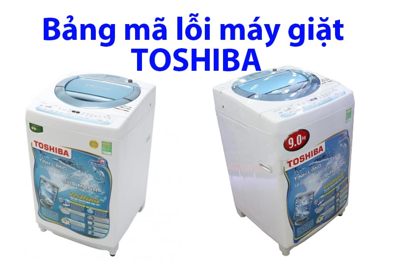 Bảng Mã Lỗi Máy Giặt Toshiba 1 Bảng Mã Lỗi Máy Giặt Toshiba