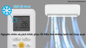 Nguyen nhan va cach khac phuc loi dieu hoa khong lanh chi chay quat