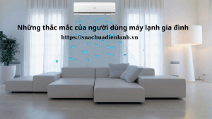 Nhung thac mac cua nguoi dung may lanh gia dinh