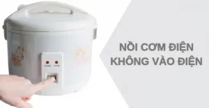 Noi com dien khong vao dien nguyen nhan va cach khac phuc