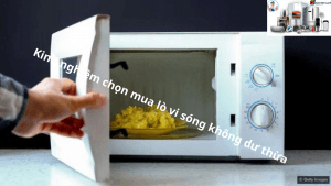 Kinh nghiem chon mua lo vi song khong du thua