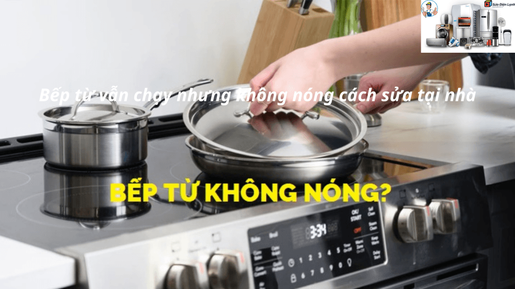 Bếp từ vẫn chạy nhưng không nóng cách sửa tại nhà 2 Bep tu van chay nhung khong nong cach sua tai nha