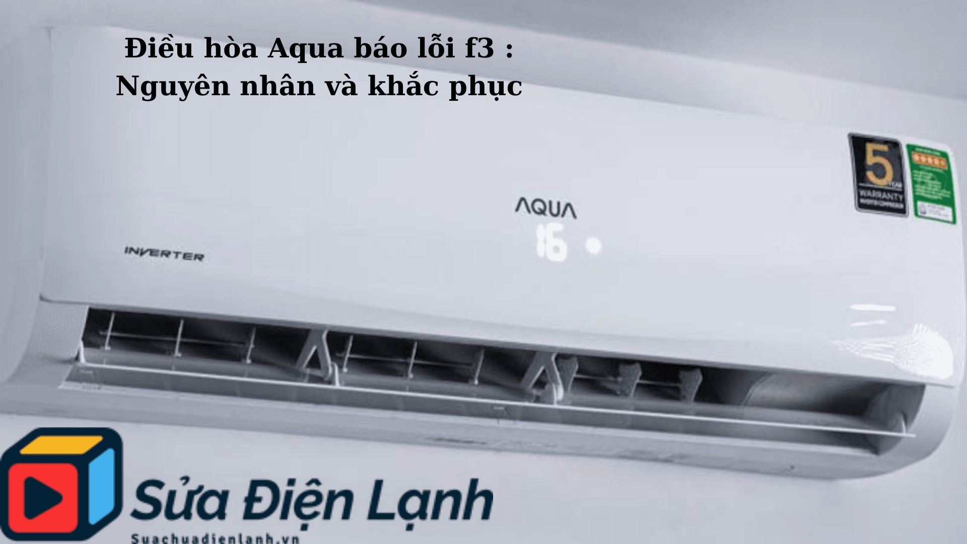 Điều hòa Aqua báo lỗi f3 : Nguyên nhân và khắc phục 3 Điều hòa Aqua báo lỗi f3 : Nguyên nhân và khắc phục