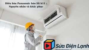 Dieu hoa Panasonic bao loi h11 Nguyen nhan va khac phuc1
