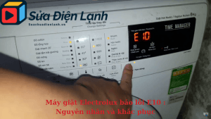 May giat Electrolux bao loi E10 Nguyen nhan va khac phuc