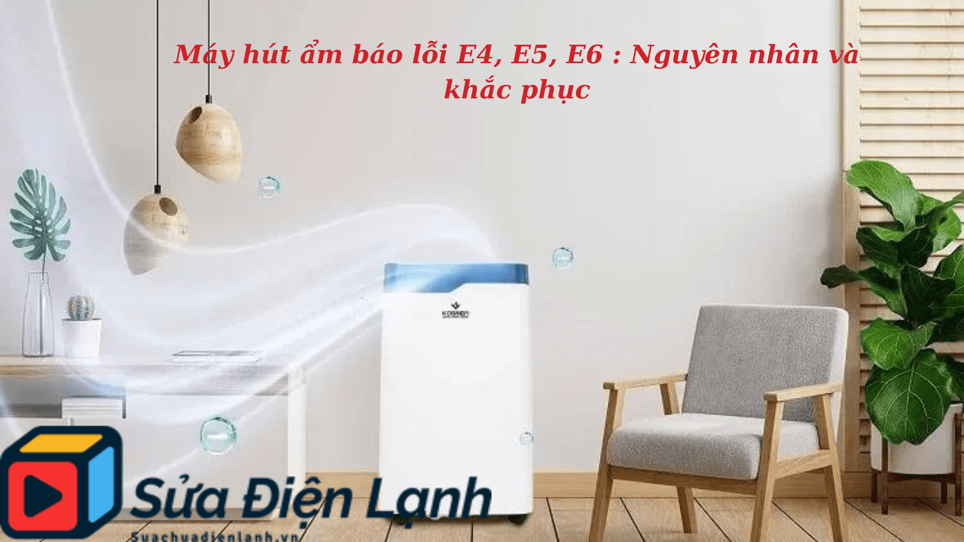 Máy hút ẩm báo lỗi E4, E5, E6 : Nguyên nhân và khắc phục 3 Máy hút ẩm báo lỗi E4, E5, E6 : Nguyên nhân và khắc phục