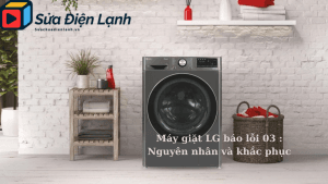 May giat LG bao loi 03 Nguyen nhan va khac phuc