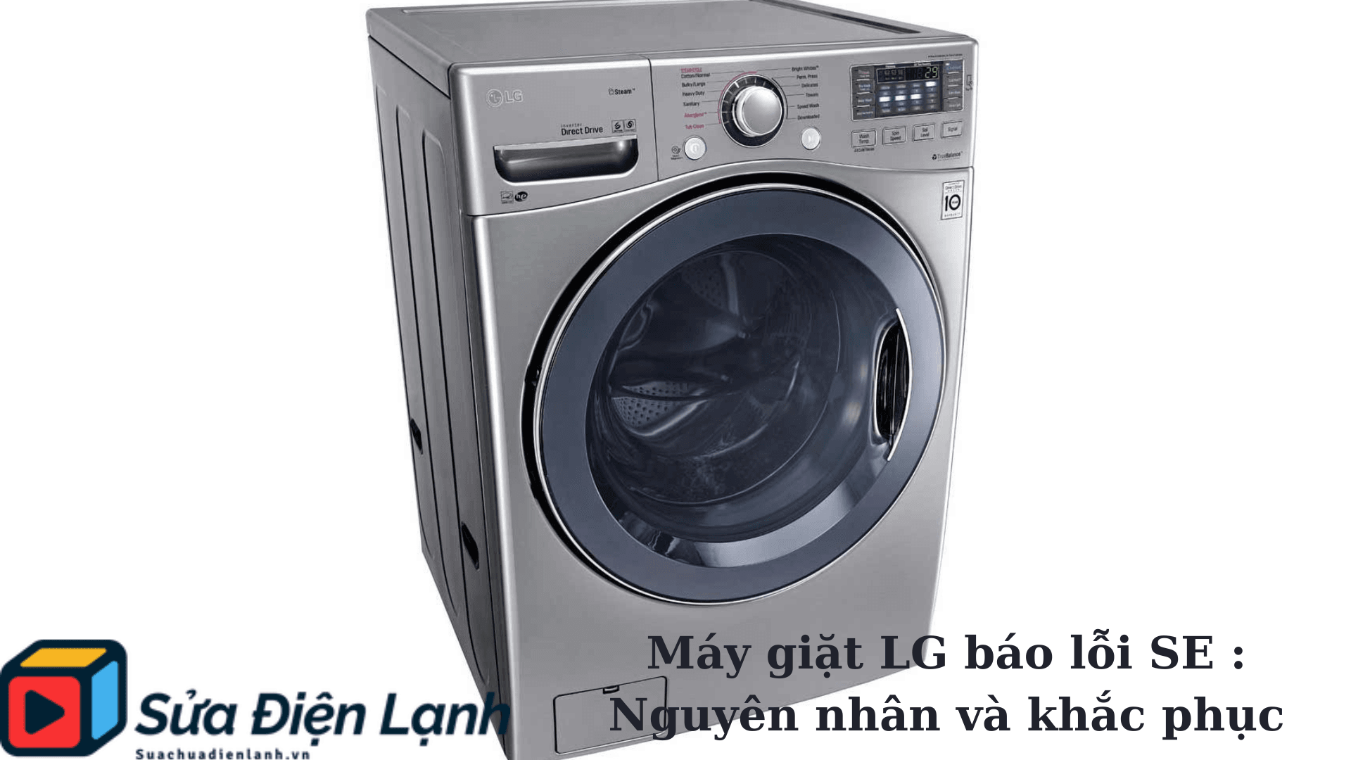 Máy giặt LG báo lỗi SE : Nguyên nhân và khắc phục 1 Máy giặt LG báo lỗi SE : Nguyên nhân và khắc phục