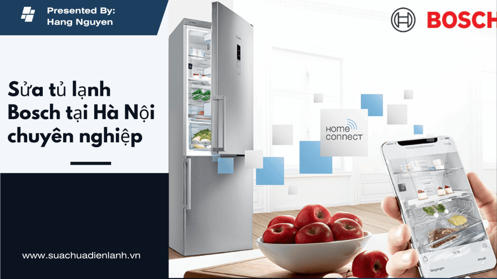 Sửa Tủ lạnh Bosch tại Hà Nội – Sửa tận nhà, uy tín, bảo hành dài hạn 1 Sửa tủ lạnh Bosch tại Hà Nội – Sửa tận nhà, uy tín, bảo hành dài hạn