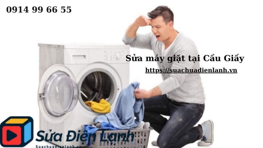 Sửa máy giặt tại Cầu Giấy – Nhanh chóng, chuyên nghiệp, tận nơi 1 Sửa máy giặt tại Cầu Giấy – Nhanh chóng, chuyên nghiệp, tận nơi