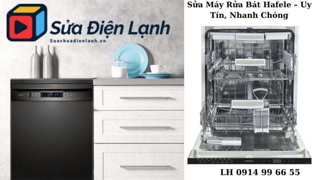Các lỗi thường gặp cần sửa máy rửa bát Hafele tại Hà Nội