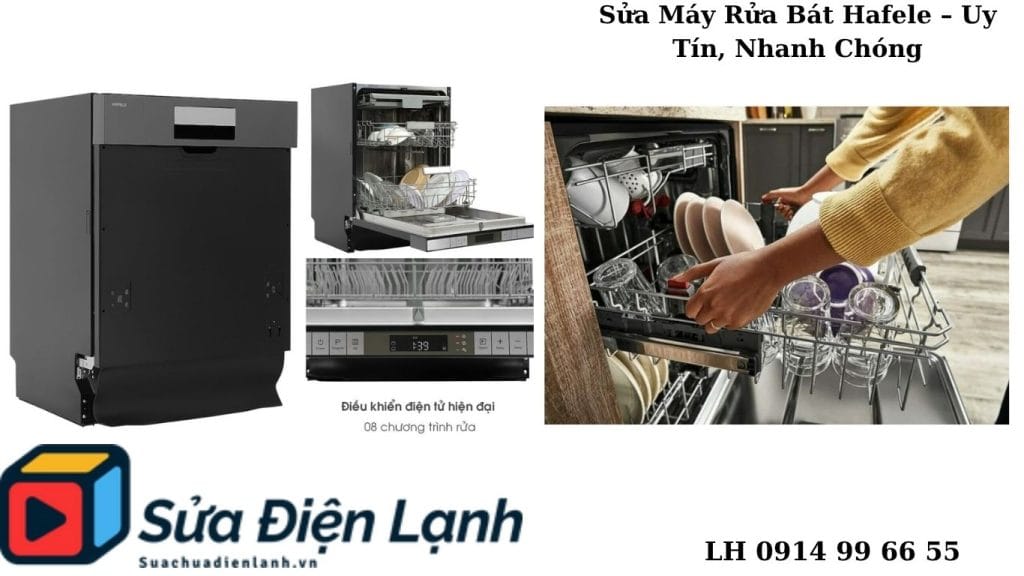 Quy trình sửa máy rửa bát Hafele tại Hà Nội