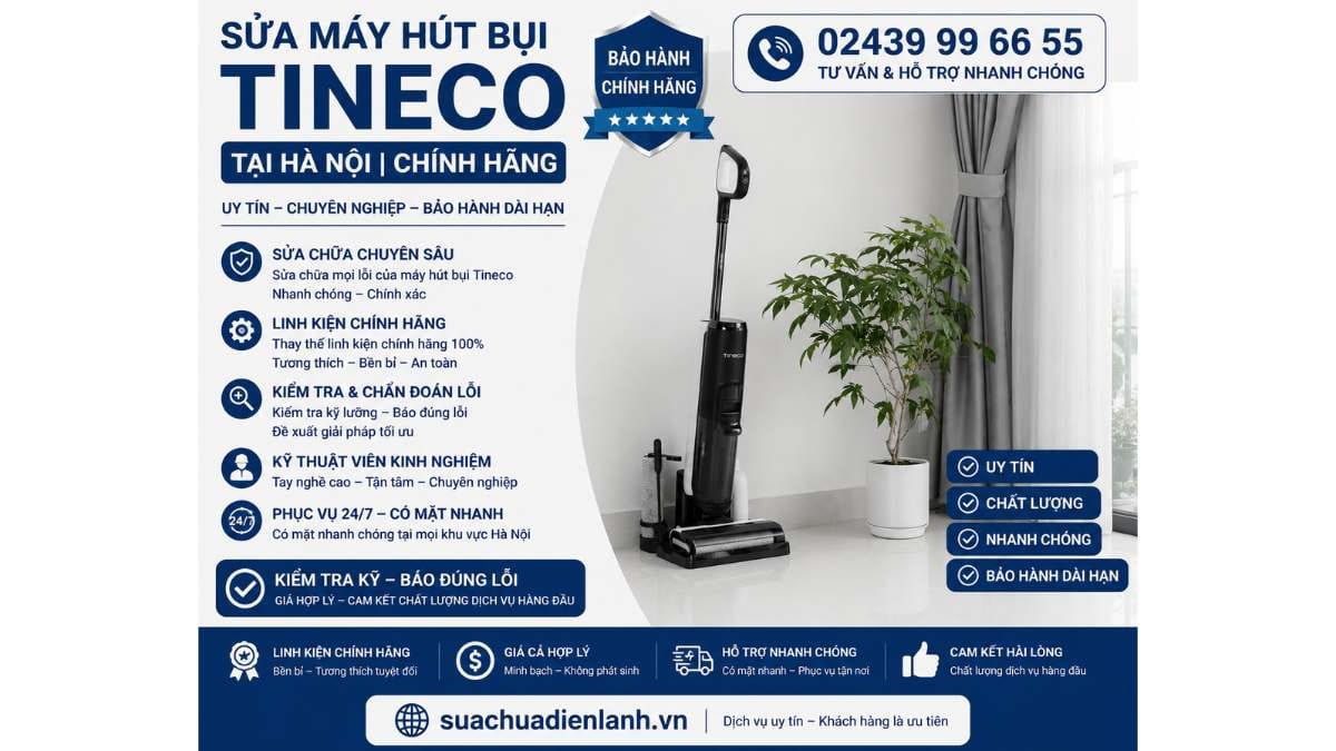 Sửa Máy Hút Bụi Tineco Tại Hà Nội Uy Tín 24/7 – Chuyên Nghiệp, Chính Hãng 6 Cam Kết Của Trung Tâm Sửa Máy Hút Bụi Tineco Hà Nội