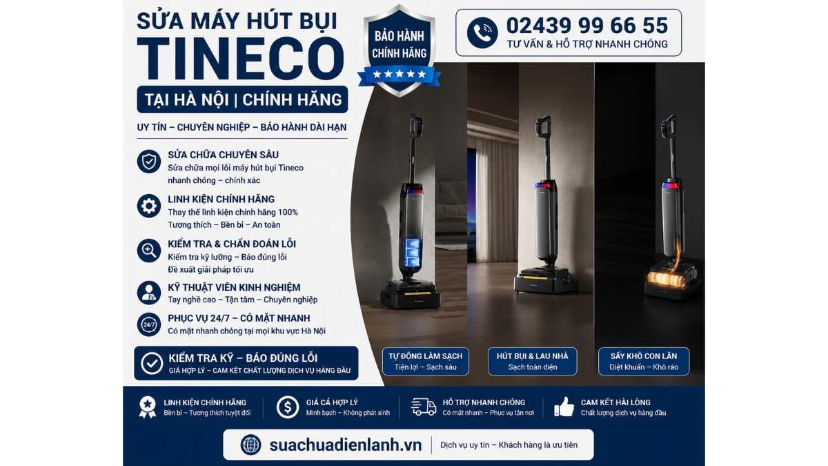 Sửa Máy Hút Bụi Tineco Tại Hà Nội Uy Tín 24/7 – Chuyên Nghiệp, Chính Hãng 5 Dấu Hiệu Cho Thấy Máy Hút Bụi Tineco Cần Sửa Ngay