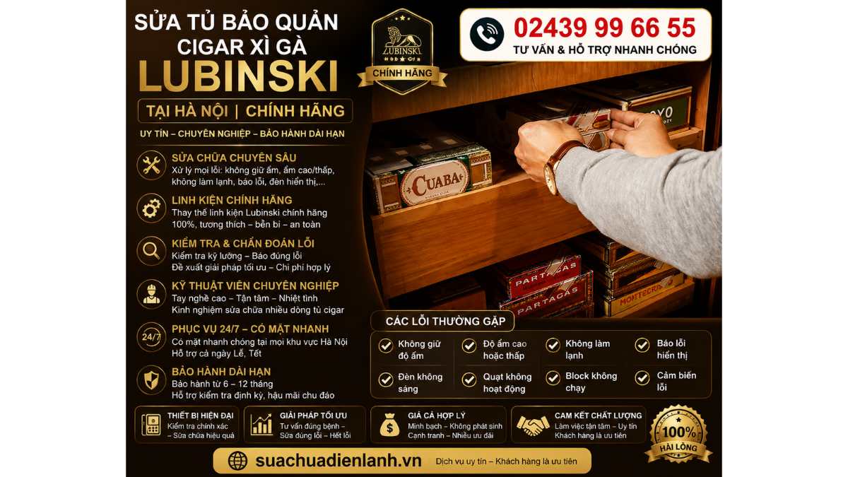 Sửa Tủ Bảo Quản Cigar Xì Gà Lubinski Tại Hà Nội Uy Tín 24/7 – Chuyên Nghiệp, Chính Hãng