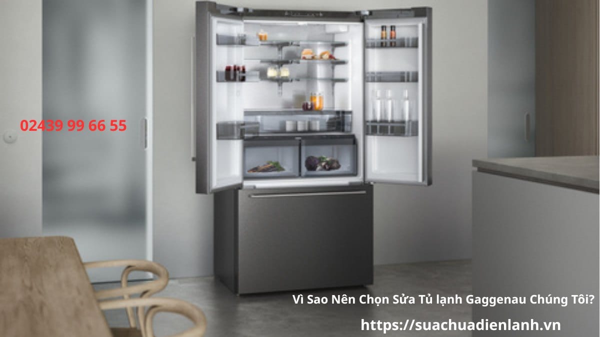 Sửa Tủ Lạnh Gaggenau Tại Hà Nội Uy Tín, Chuyên Nghiệp 24/7 4 Vì Sao Nên Chọn Sửa Tủ lạnh Gaggenau Chúng Tôi?