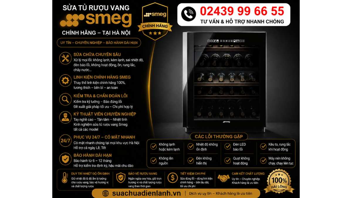 Sửa Tủ Rượu Vang Smeg Tại Hà Nội Uy Tín 24/7 – Chuyên Nghiệp, Chính Hãng 7 Khu Vực Nhận Sửa Tủ Rượu Vang Smeg Tại Hà Nội